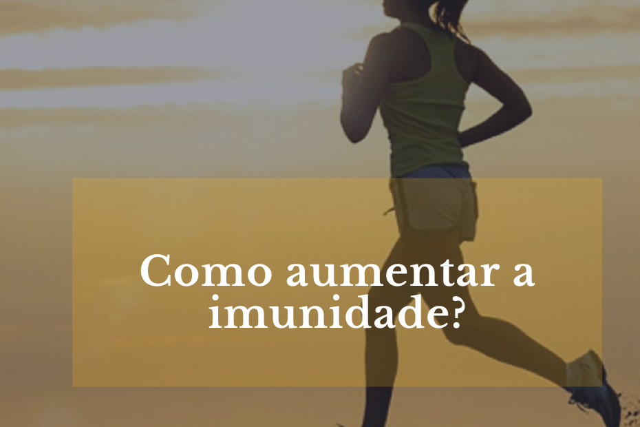 Como aumentar a imunidade?