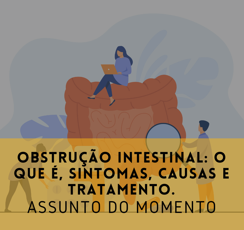 Obstrução intestinal: o que é, sintomas, causas e tratamento.