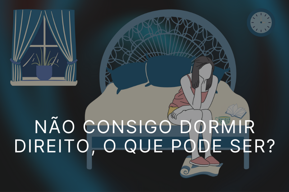 Não consigo dormir direito, o que pode ser?