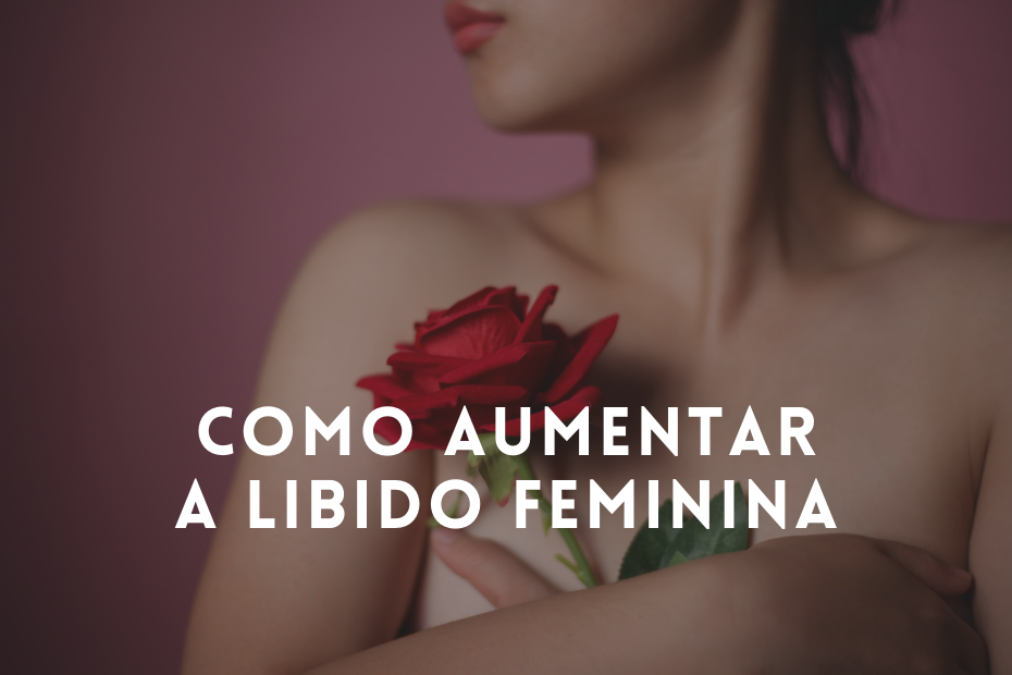 Como aumentar a libido feminina