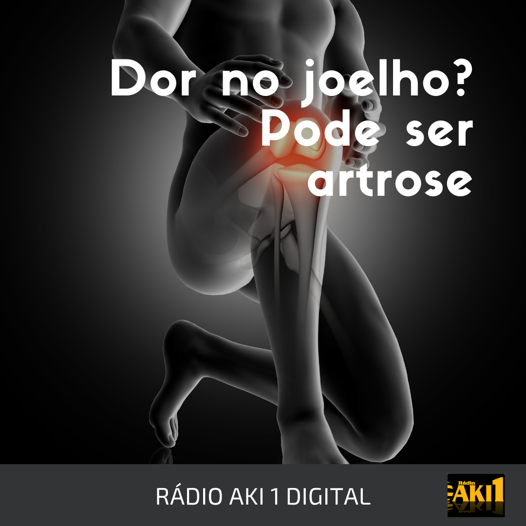 Dor no joelho Pode ser artrose Rádio Aki1 Saúde