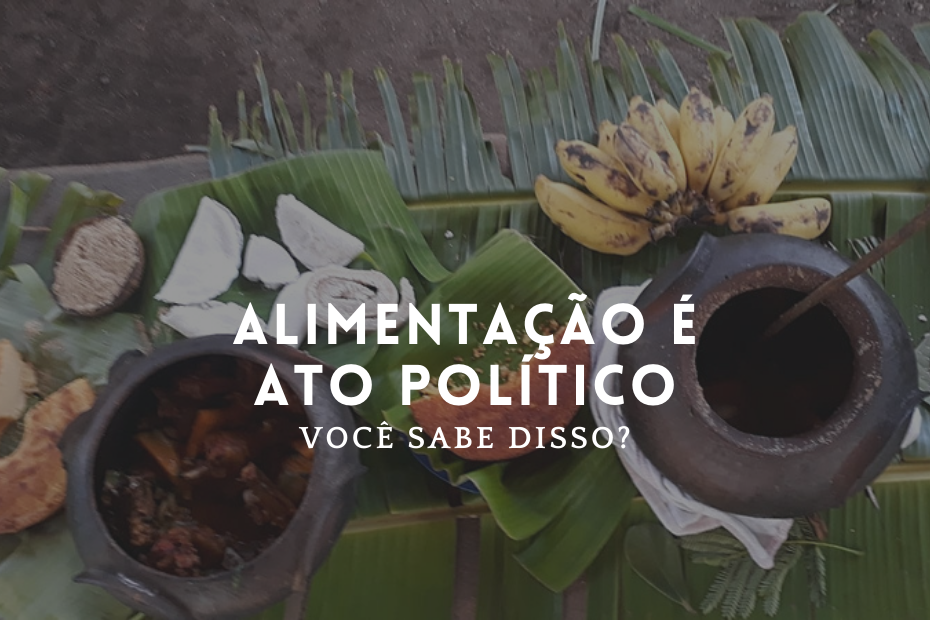 Você sabia que alimentação é ato político?