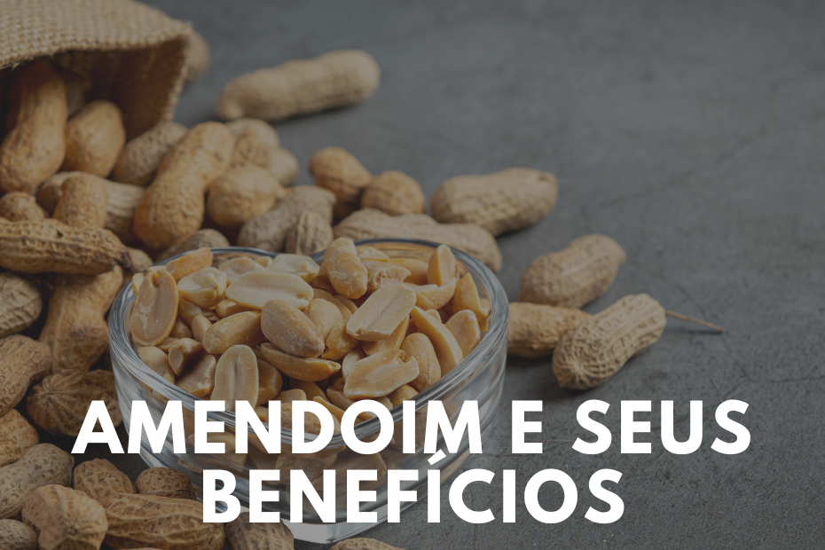 AMENDOIM E SEUS BENEFÍCIOS