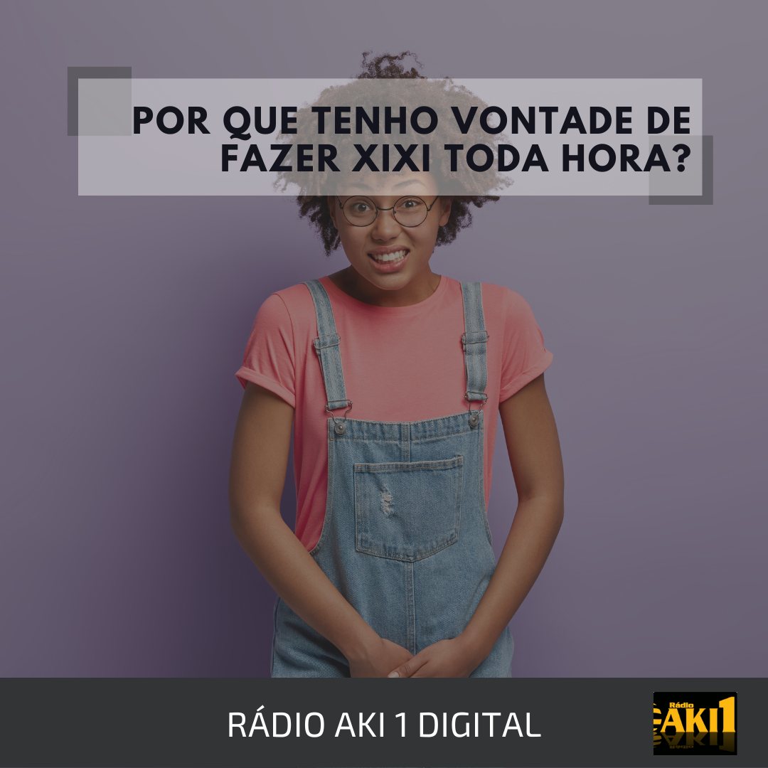 Por Que Tenho Vontade De Fazer Xixi Toda Hora Rádio Aki1 Saúde 4962