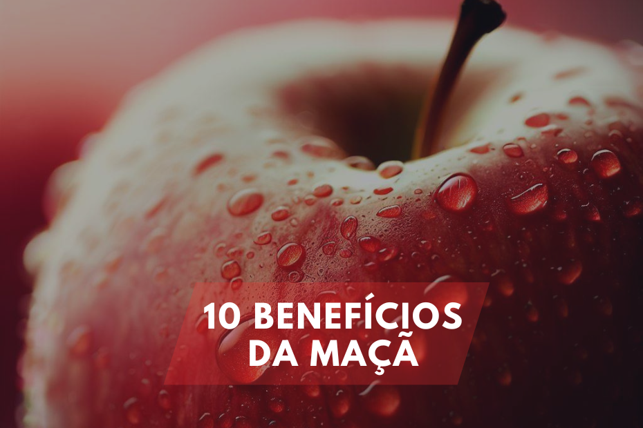 10 Benefícios da Maçã