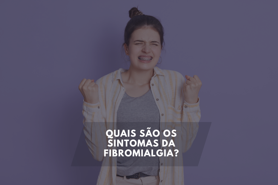 Quais são os sintomas da Fibromialgia?