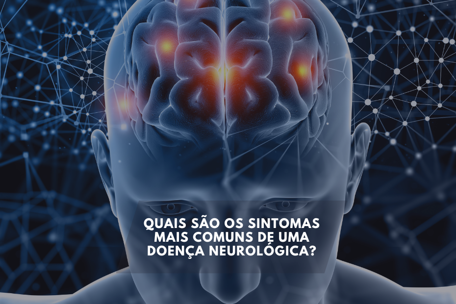 Quais são os sintomas mais comuns de uma doença neurológica?