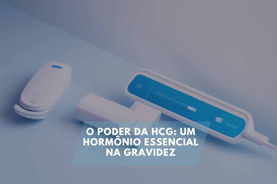 O Poder da HCG: Um Hormônio Essencial na Gravidez
