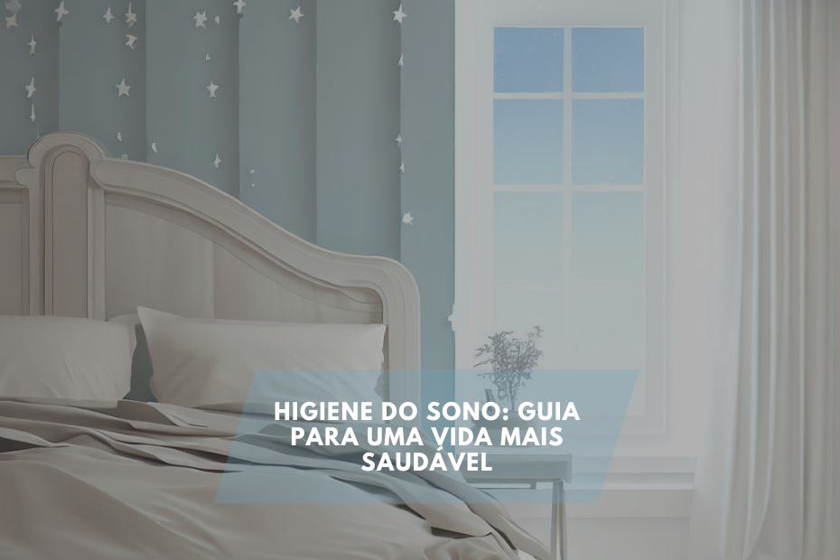 Higiene do Sono: Guia para uma Vida mais Saudável