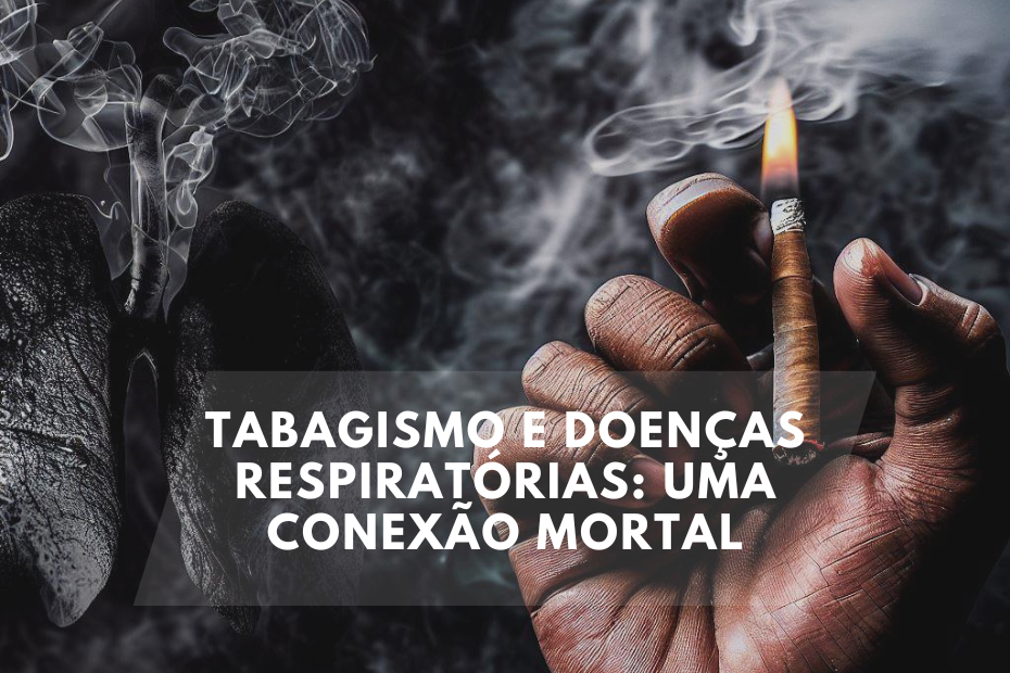 Tabagismo e Doenças Respiratórias: Uma Conexão Mortal