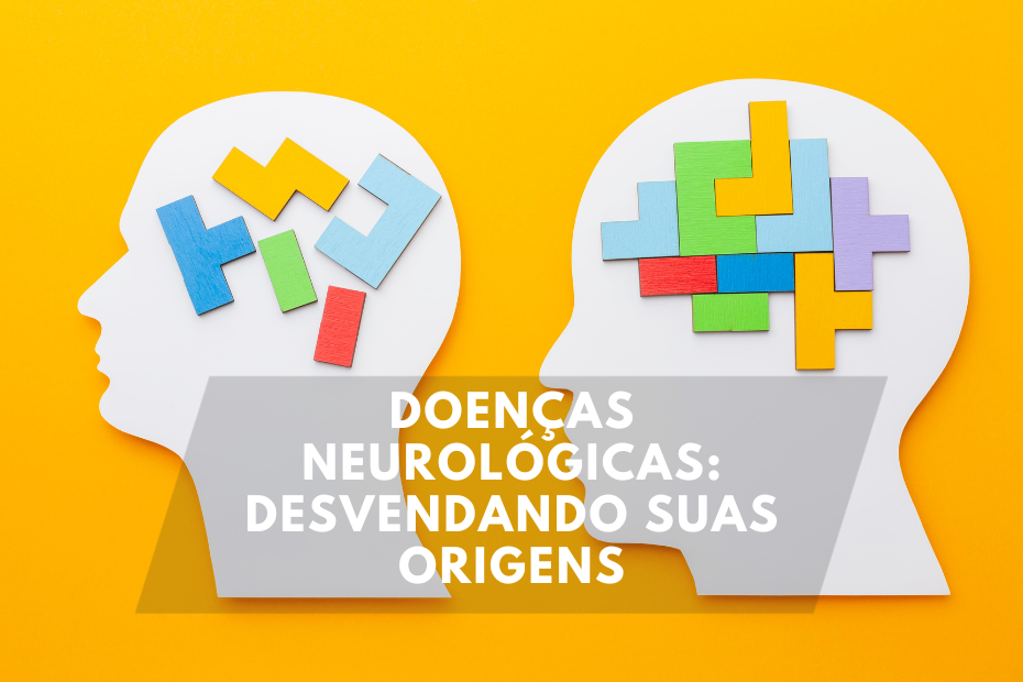 Doenças Neurológicas: Desvendando Suas Origens