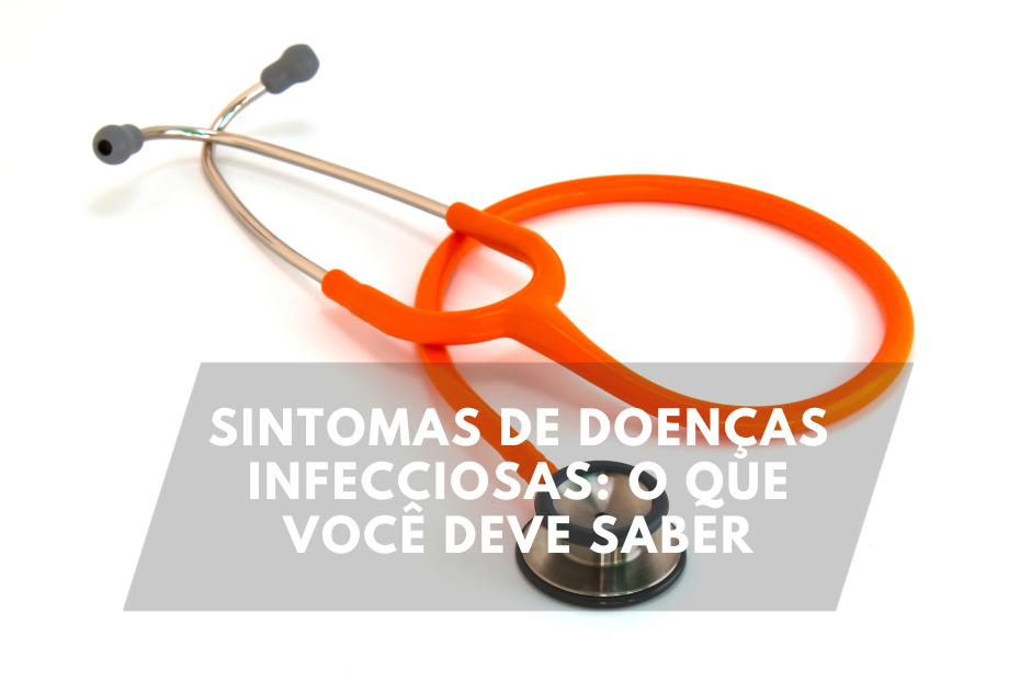 Sintomas de Doenças Infecciosas: O Que Você Deve Saber