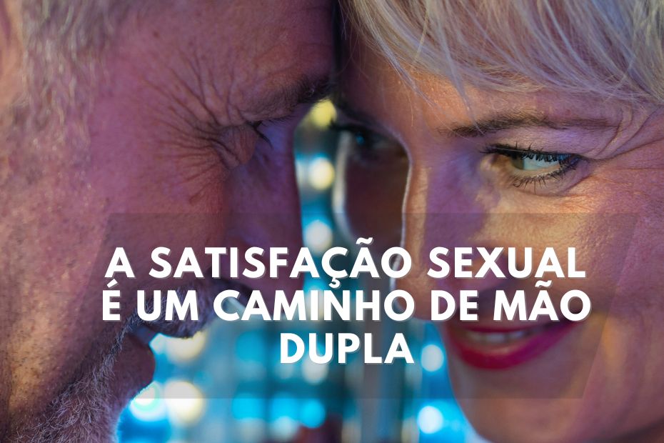Quais são alguns dos principais fatores na satisfação sexual?
