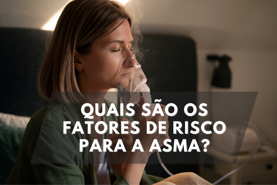 Quais são os fatores de risco para a asma?