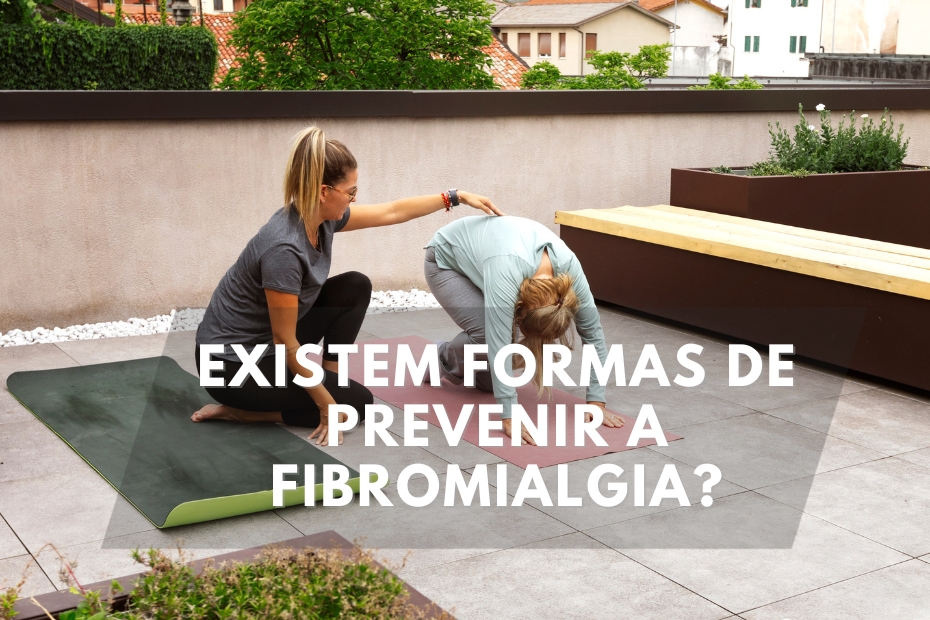 Existem formas de prevenir a Fibromialgia?