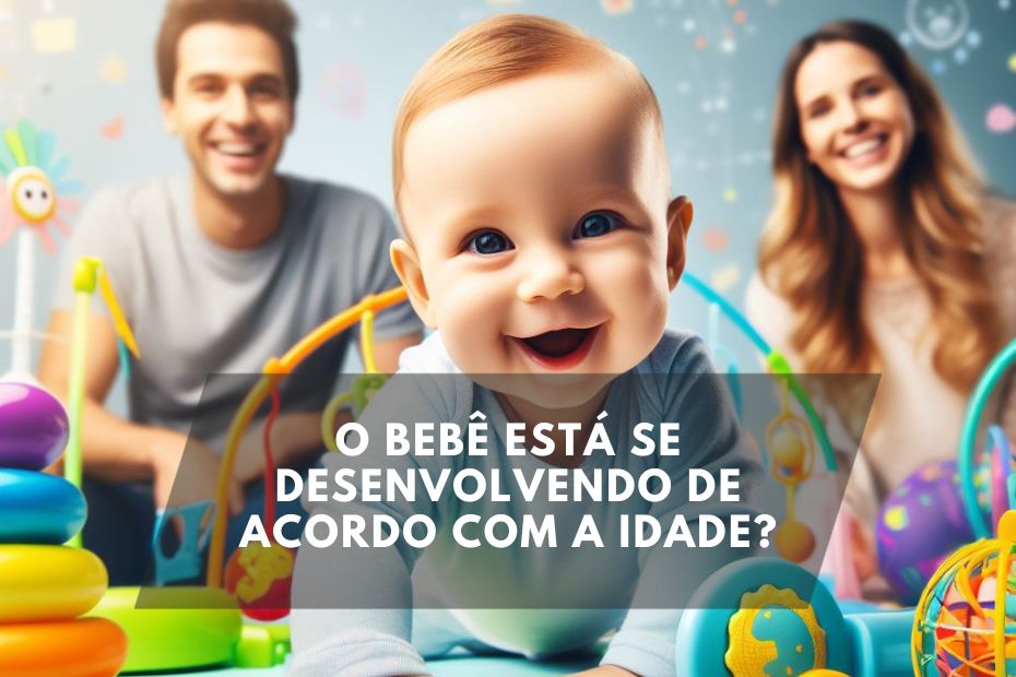 O Bebê Está Se Desenvolvendo de Acordo com a Idade?
